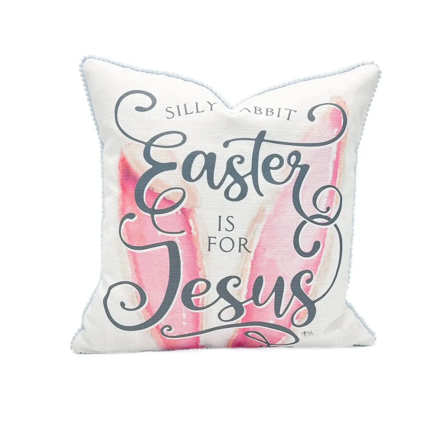 Silly Rabbit, Easter is for Jesus Pillow